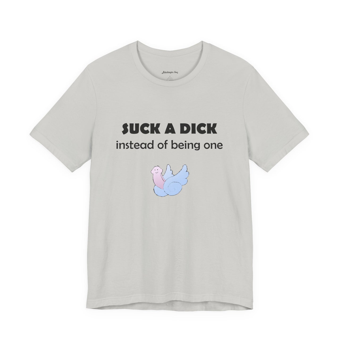Suck a Dick Instead of Being One Tee — Funny Sarcastic Graphic T-Shirt with Cute Bird
