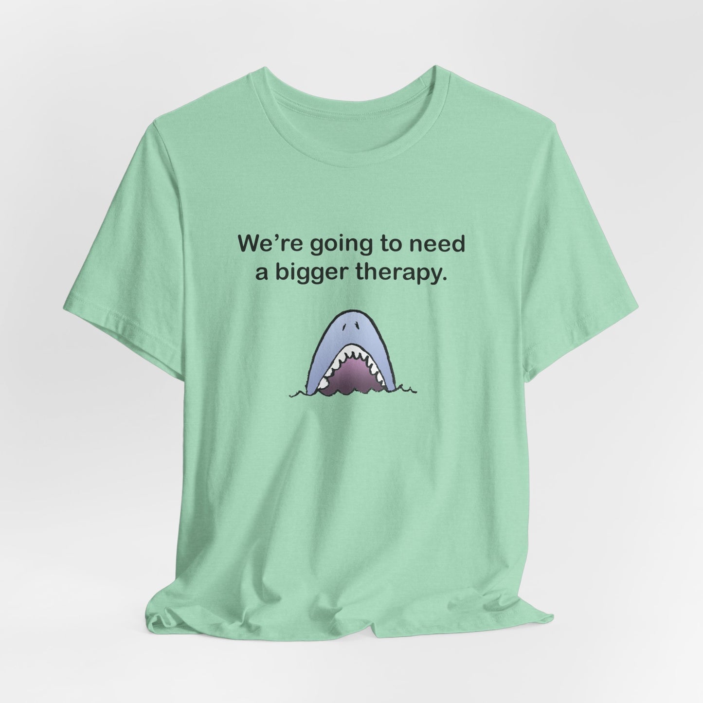 Funny Shark Tee — "We’re Going to Need a Bigger Therapy" Graphic T-Shirt
