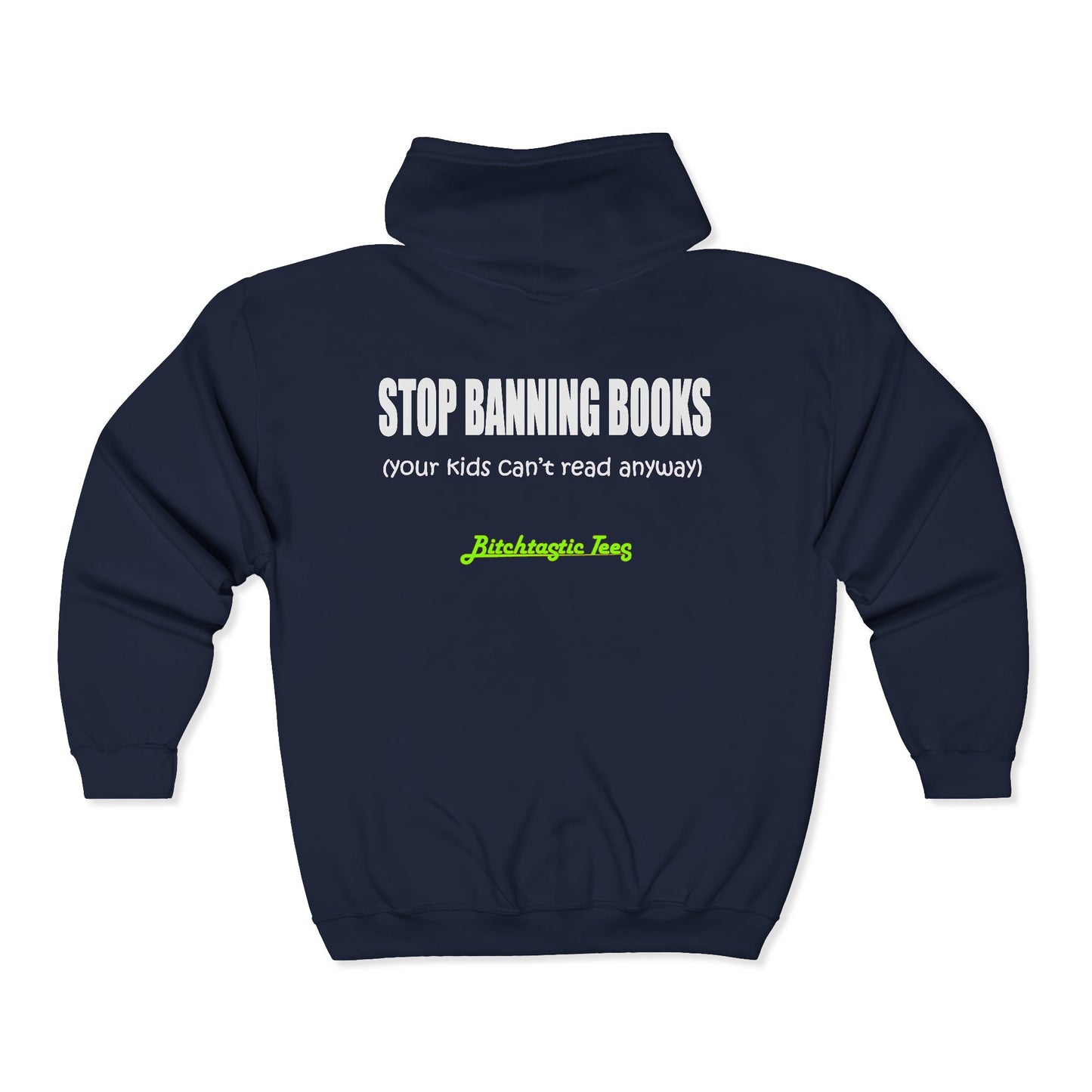 Full Zip Hoodie - "Stop Banning Books (your kids can't read anyway)" Novelty Protest Zip-Up