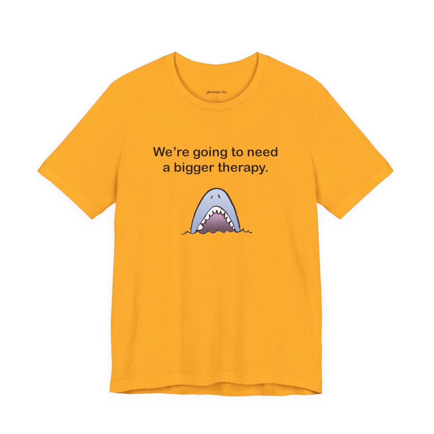 Funny Shark Tee — "We’re Going to Need a Bigger Therapy" Graphic T-Shirt