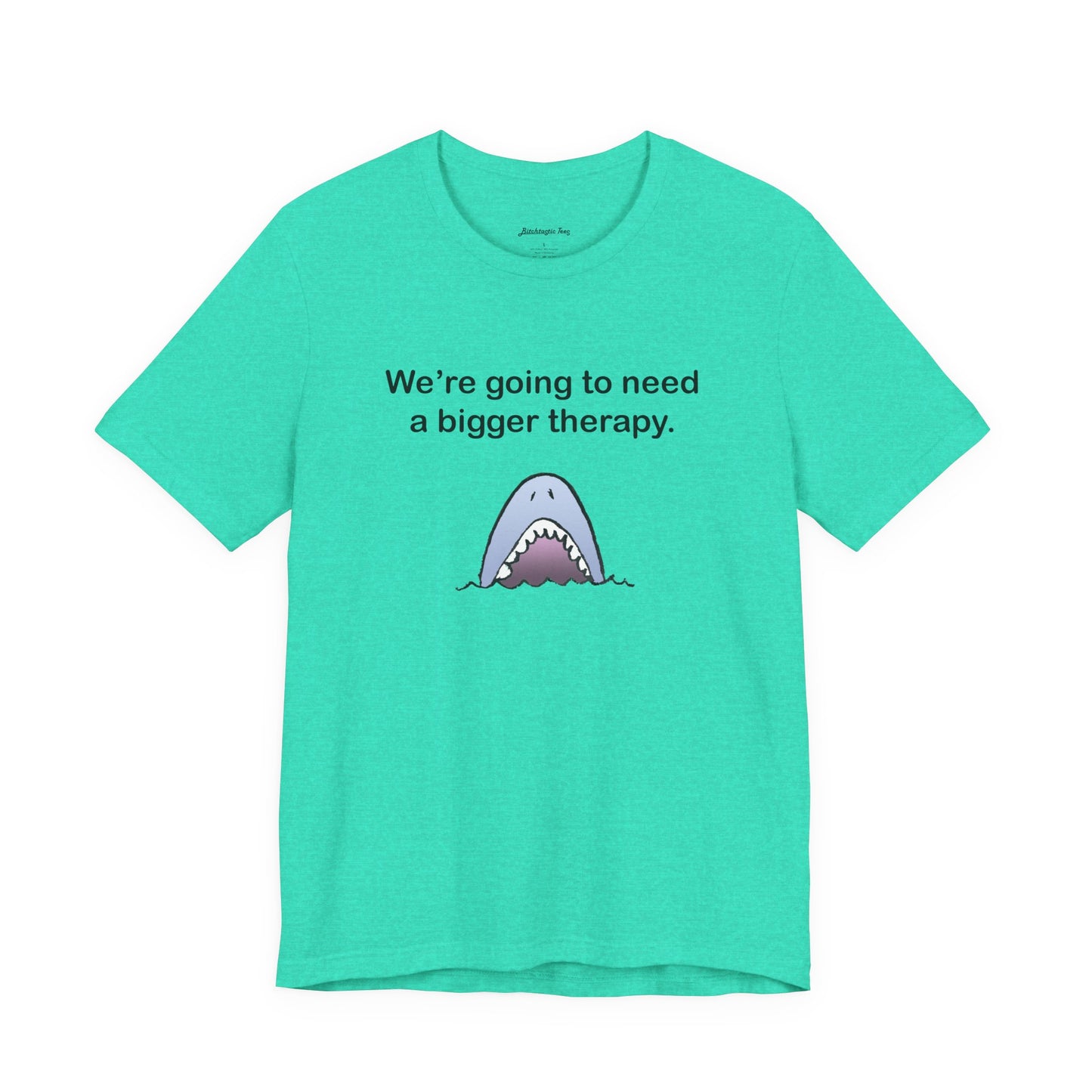 Funny Shark Tee — "We’re Going to Need a Bigger Therapy" Graphic T-Shirt