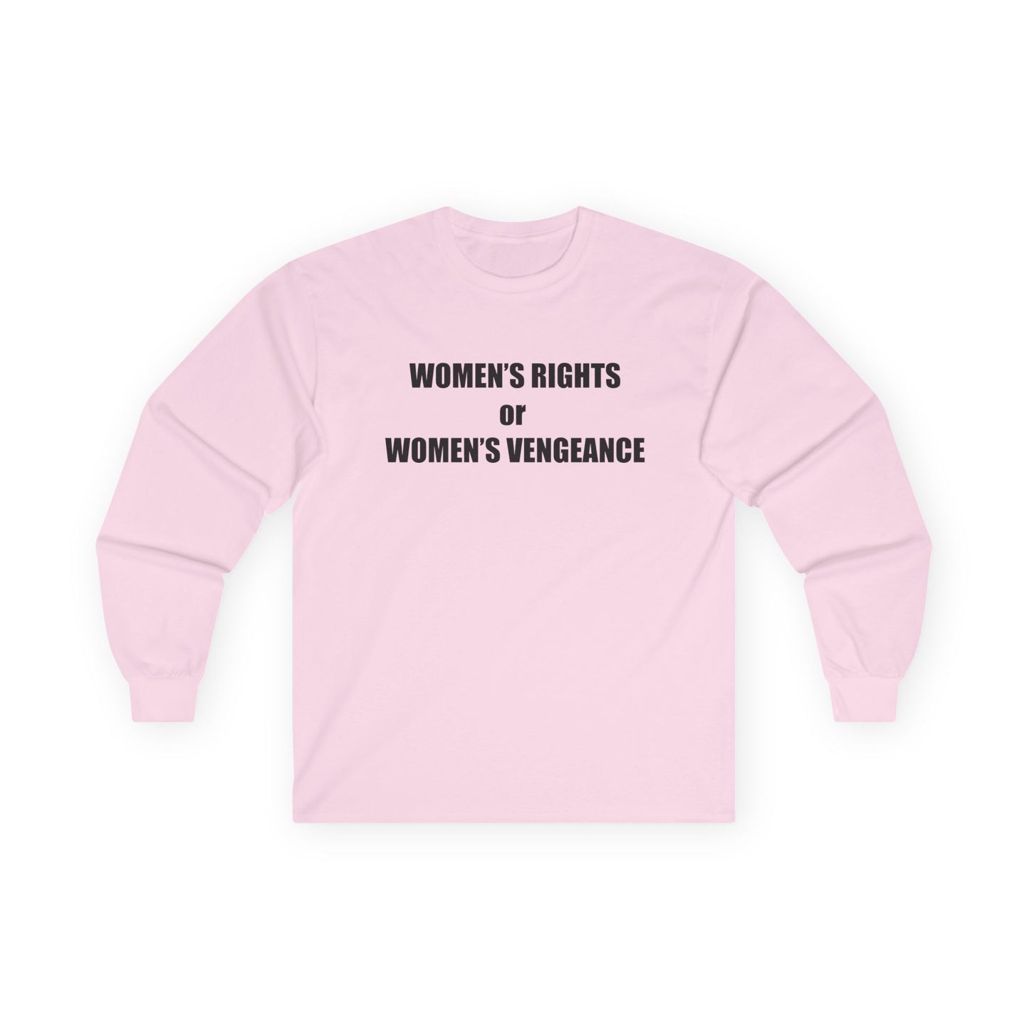 Women's Rights or Women's Vengeance Long Sleeve Tee