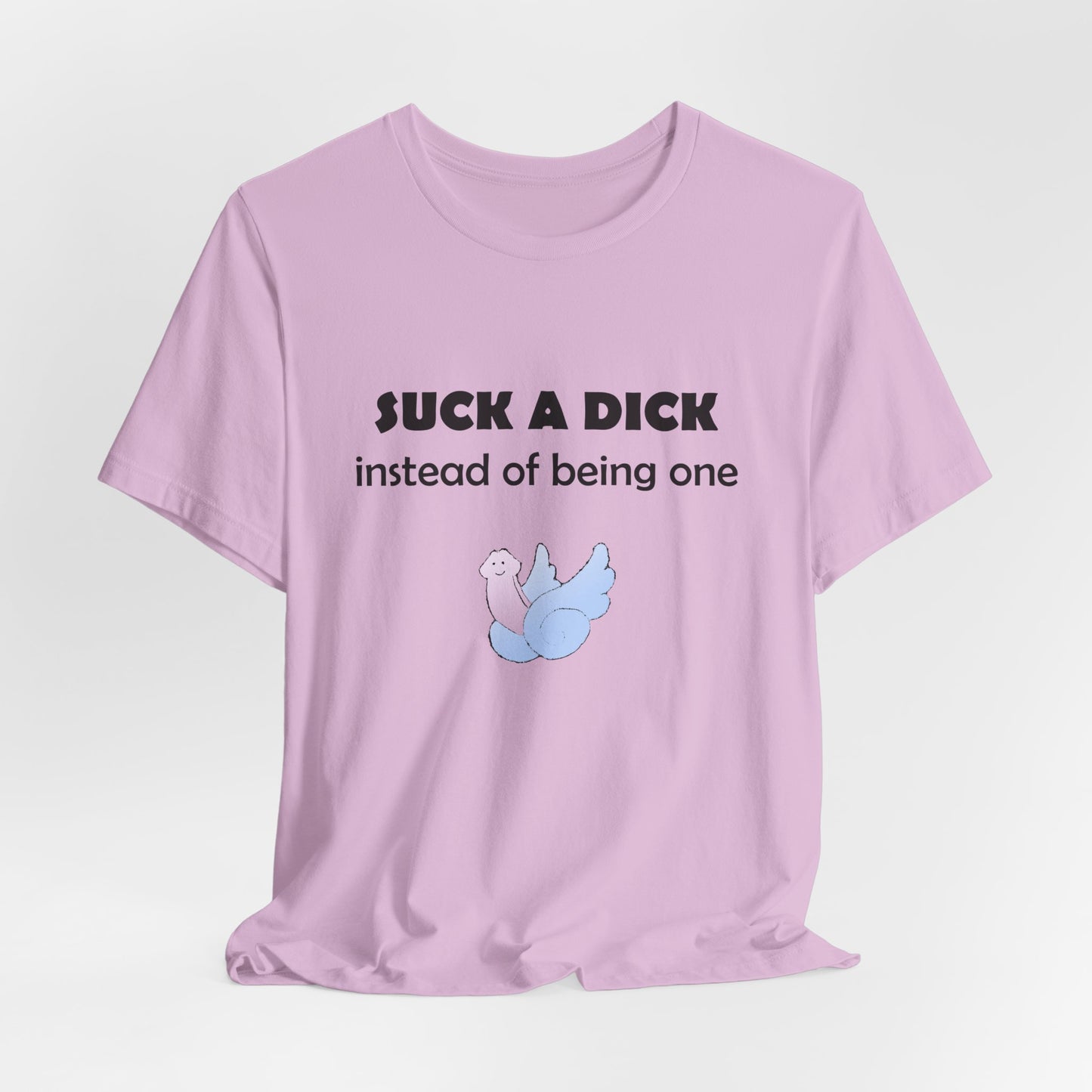 Suck a Dick Instead of Being One Tee — Funny Sarcastic Graphic T-Shirt with Cute Bird