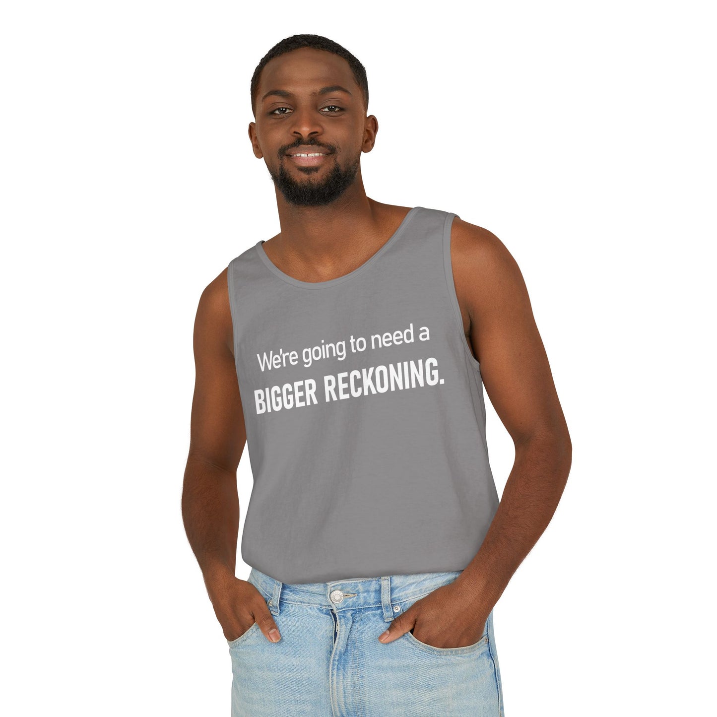 Tank Top — "We're Going to Need a Bigger Reckoning" Graphic Tank for Activism & Protest