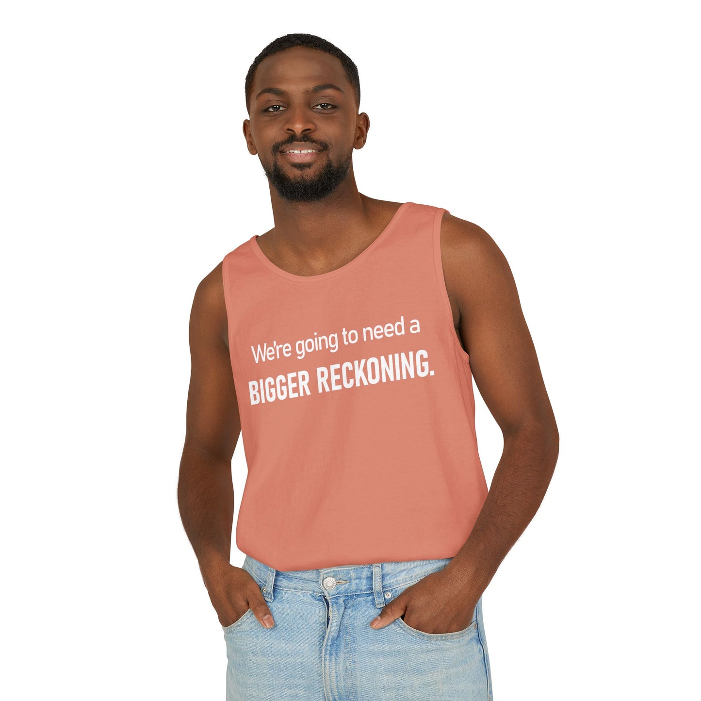 Tank Top — "We're Going to Need a Bigger Reckoning" Graphic Tank for Activism & Protest