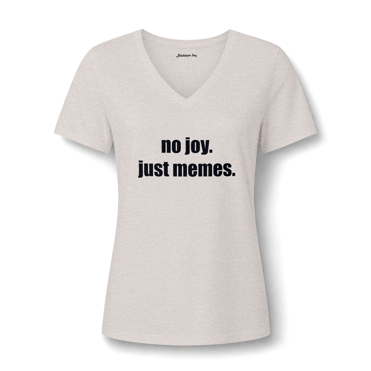 Women's V-Neck Tee — "no joy. just memes." Graphic Tee