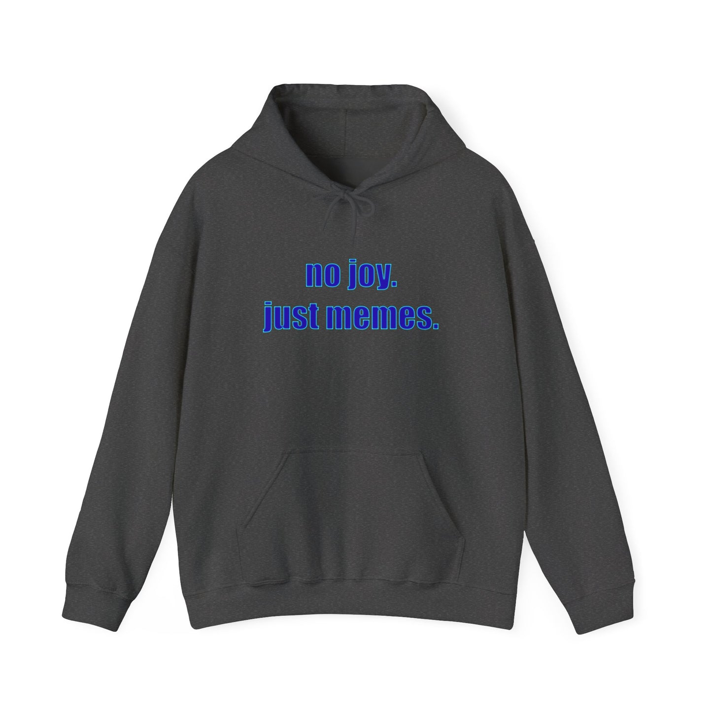 Hoodie — "no joy. just memes." Minimal Meme Text Pullover