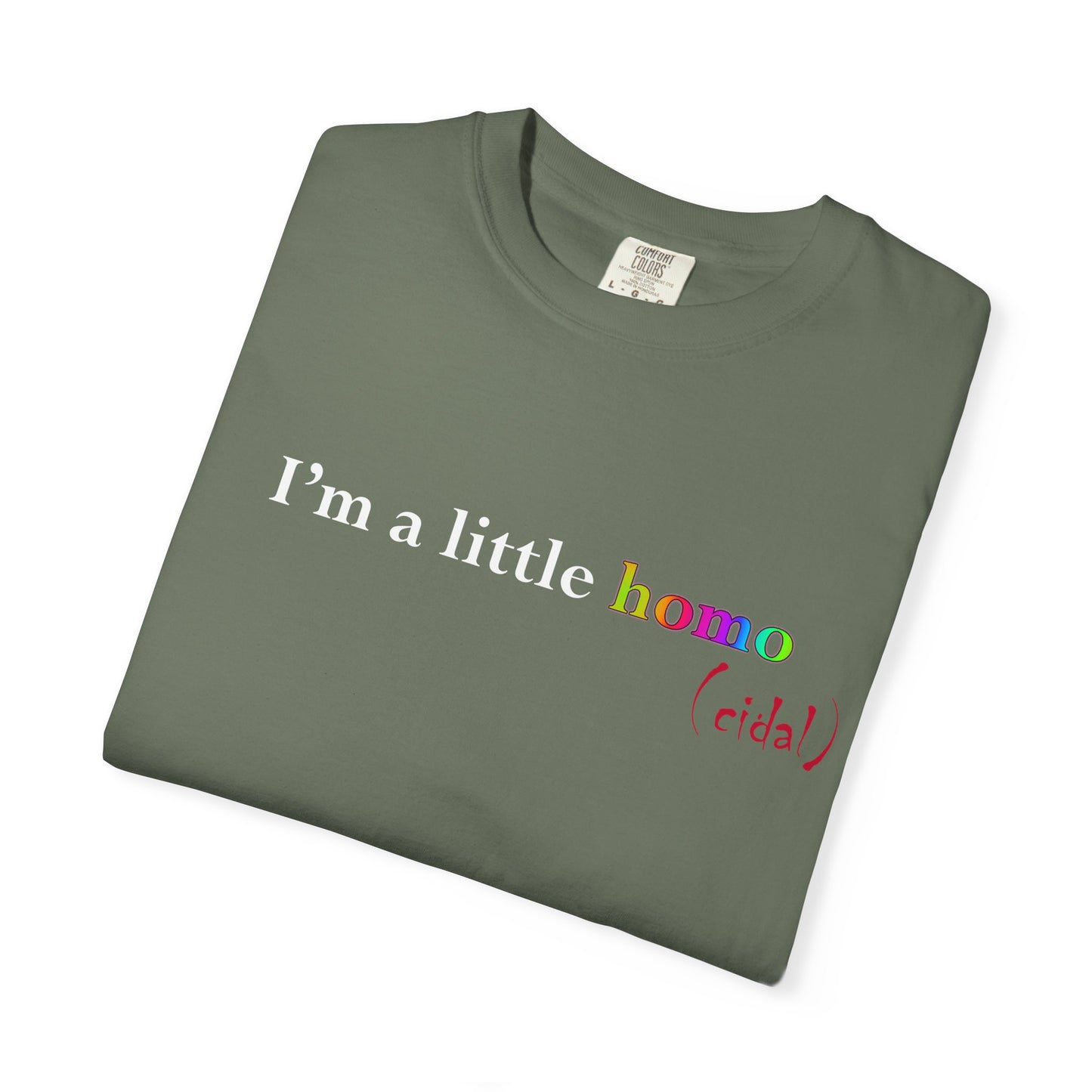 I'm a little homo (cidal) T-Shirt — Identity and Vibe Slogan Tee