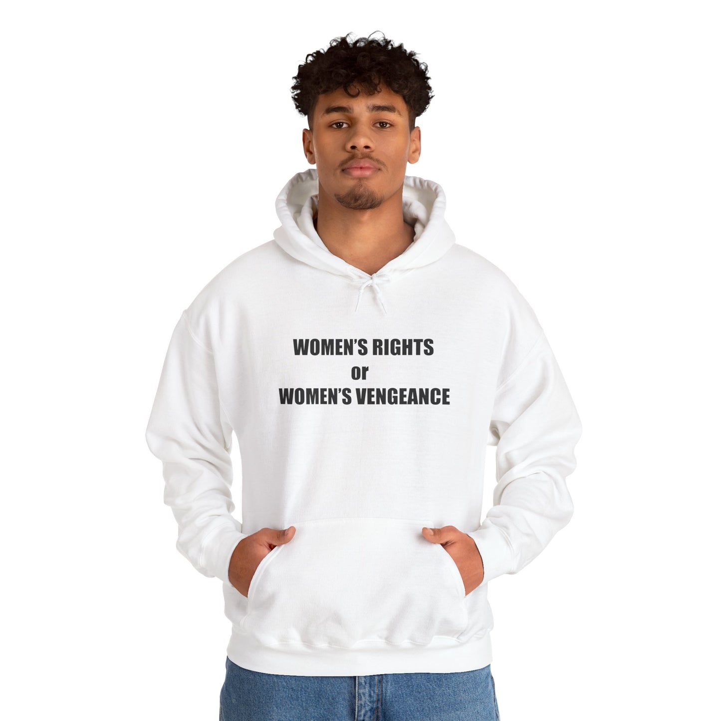 Hooded Sweatshirt - Women's Rights or Women's Vengeance - Motivational Hoodie