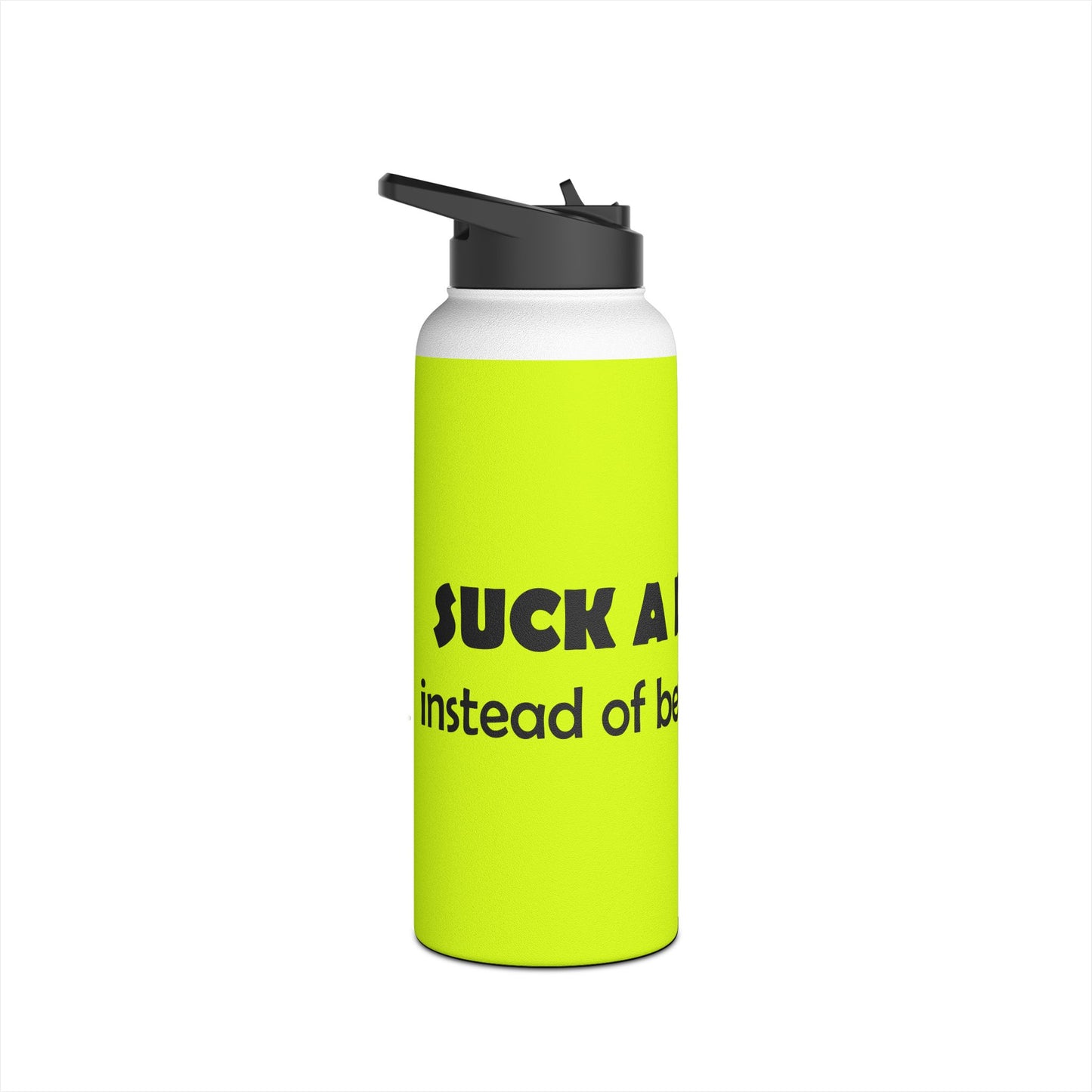 Funny Neon Stainless Steel Water Bottle – "Suck a Dick, Instead of Being One" Humor Bottle