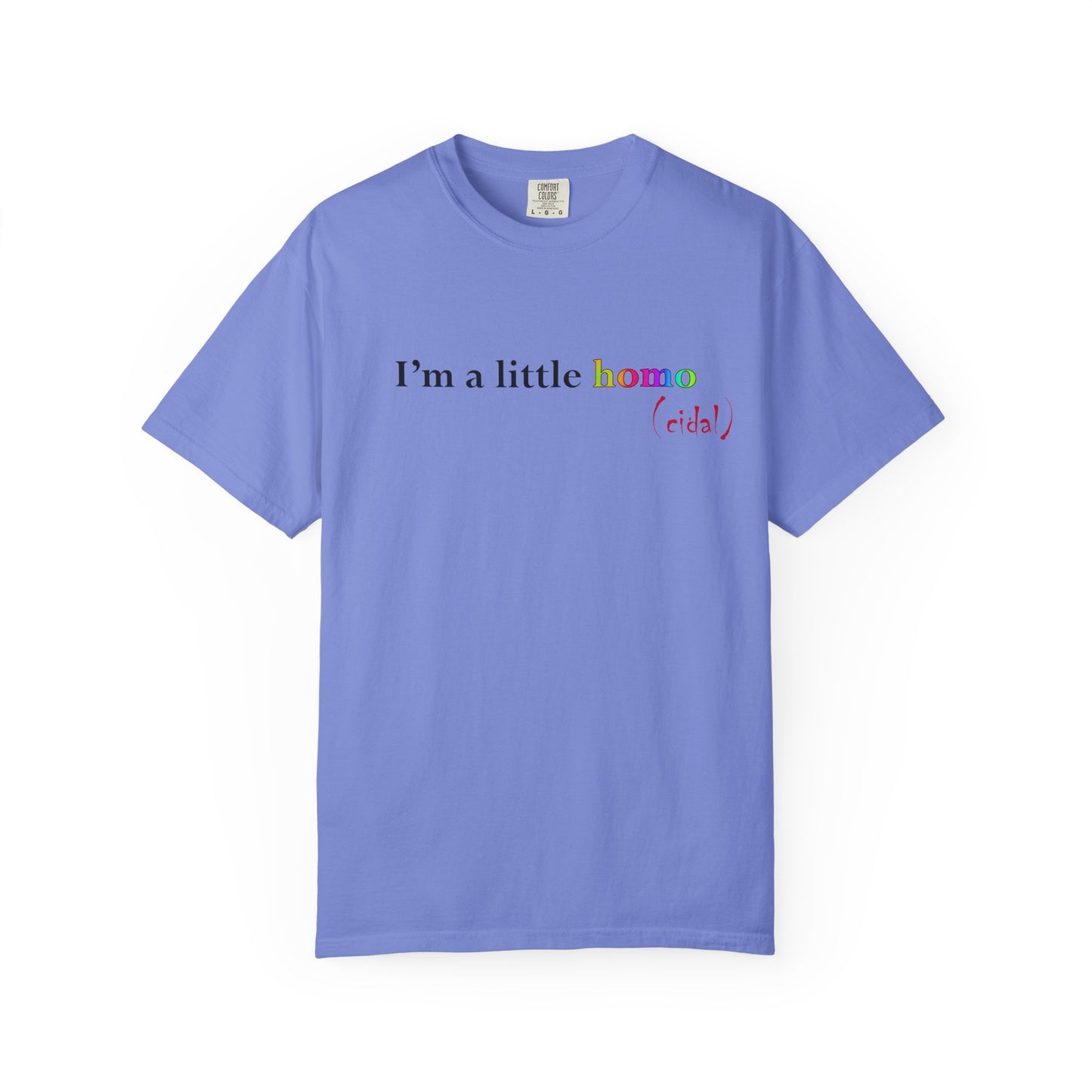 I'm a little homo (cidal) T-Shirt — Funny Statement Tee