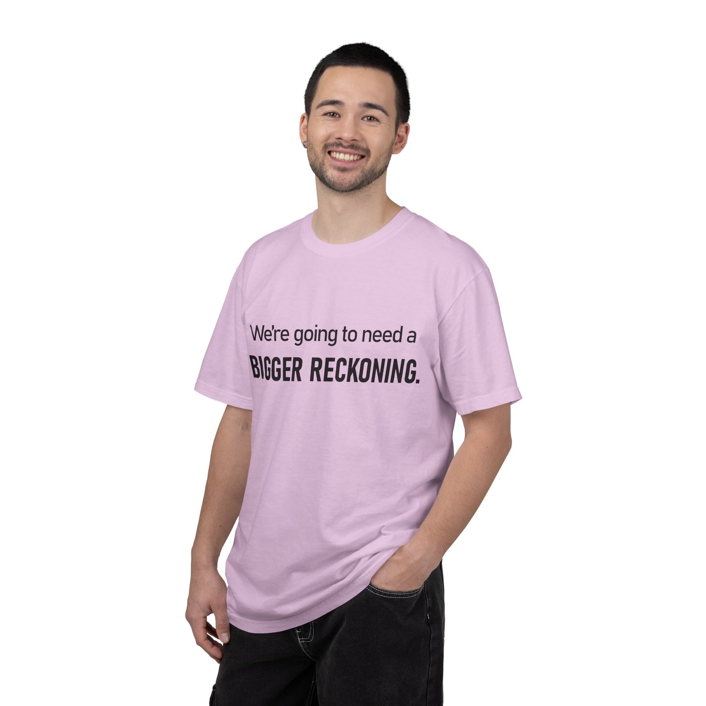 Bigger Reckoning T-Shirt — Funny Statement Tee