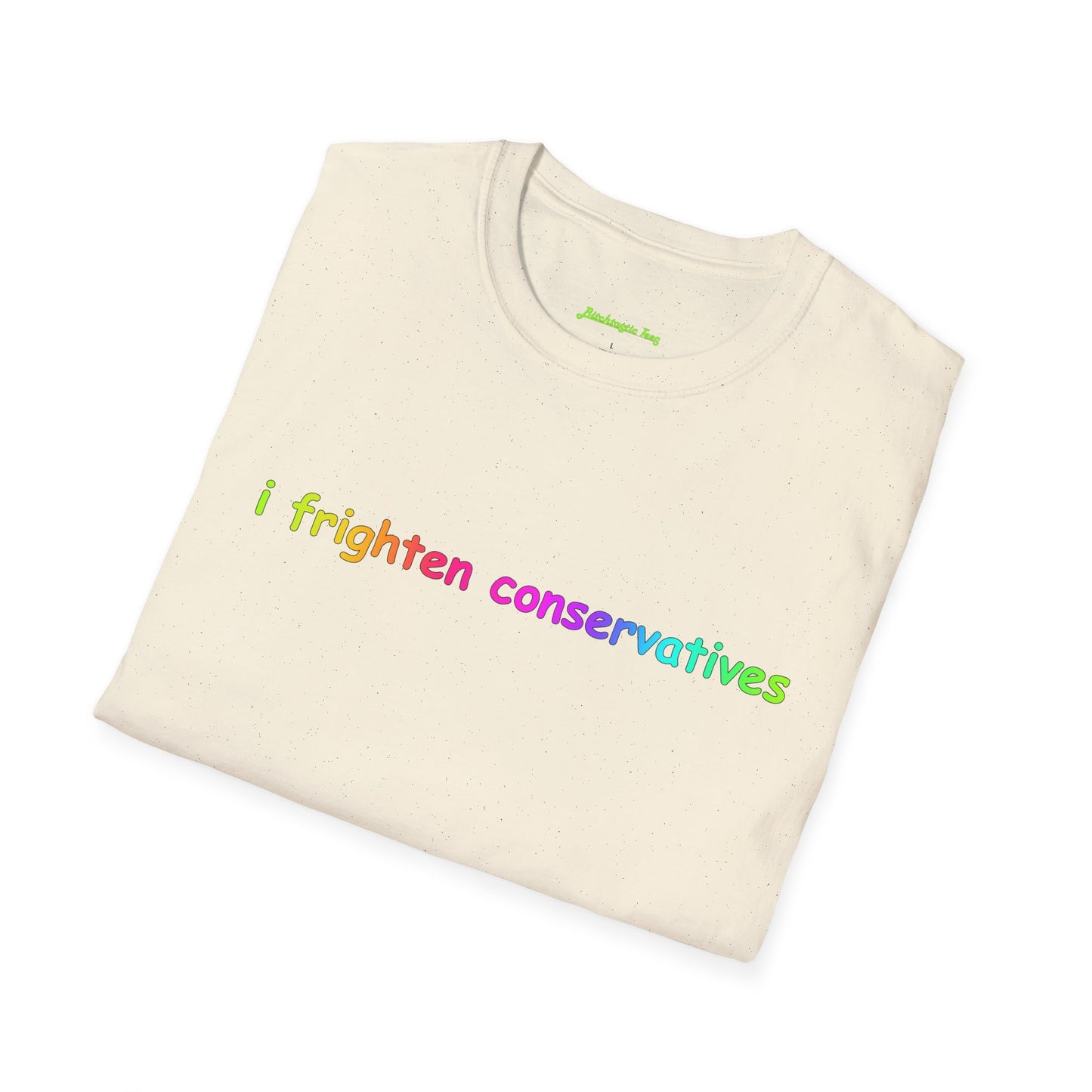 T-Shirt — "I Frighten Conservatives" Rainbow Graphic Tee