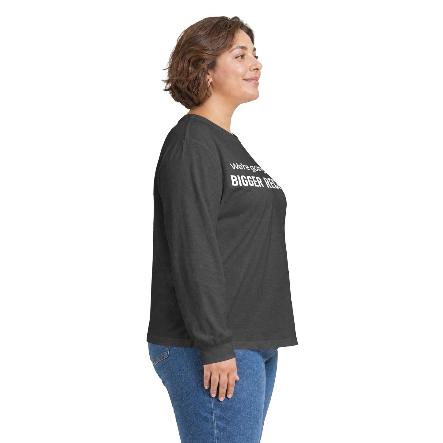 Long Sleeve Tee — "We're going to need a BIGGER RECKONING." Statement Shirt