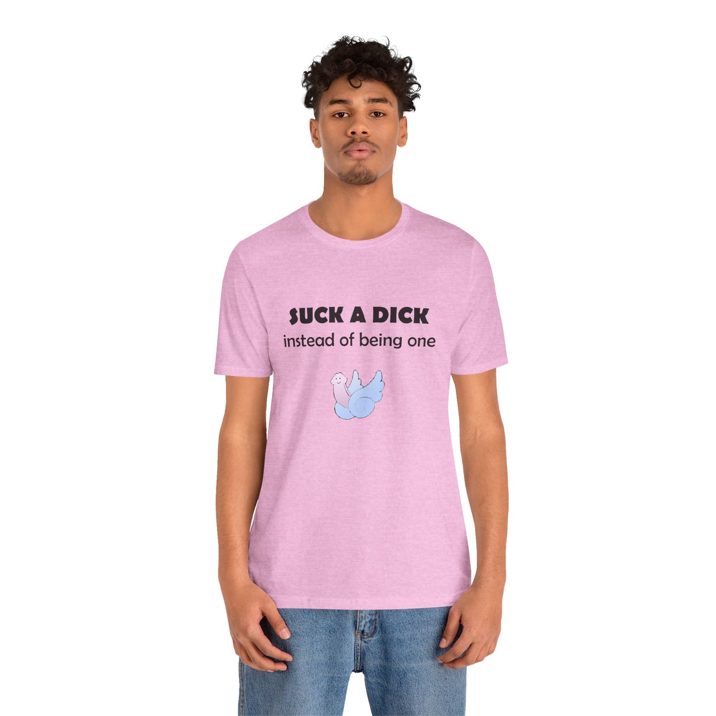 Suck a Dick Instead of Being One Tee — Funny Sarcastic Graphic T-Shirt with Cute Bird