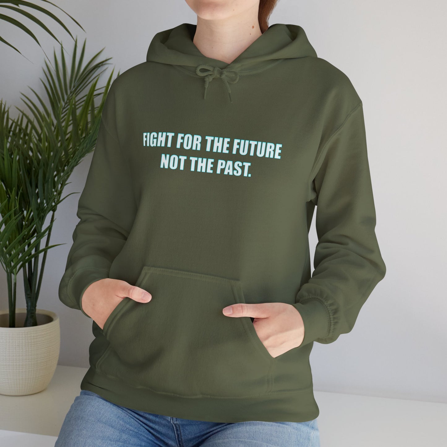 Hoodie - "Fight for the Future Not the Past" Inspirational Protest Hoodie