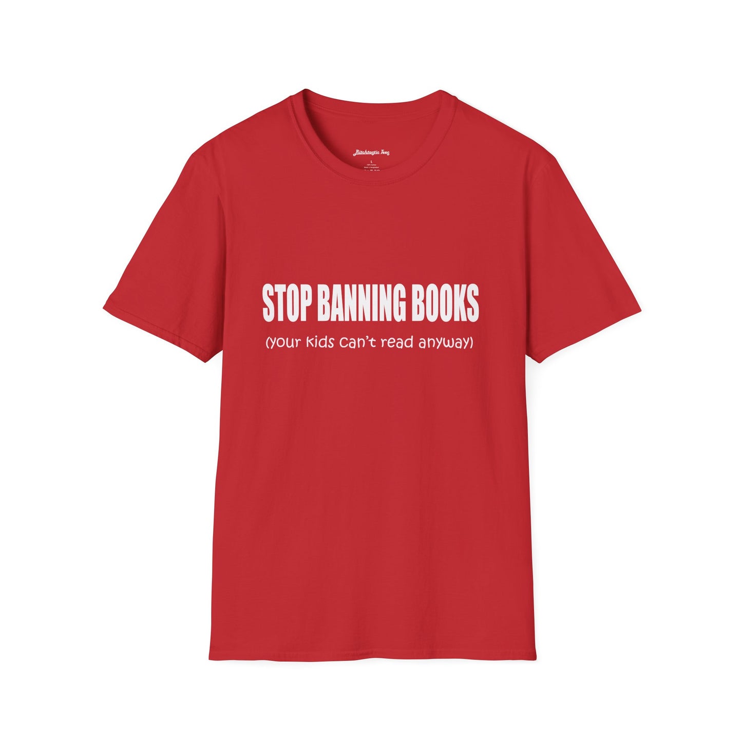T-Shirt — "Stop Banning Books (your kids can't read anyway)" Graphic Tee — Pro-Reading Protest Shirt