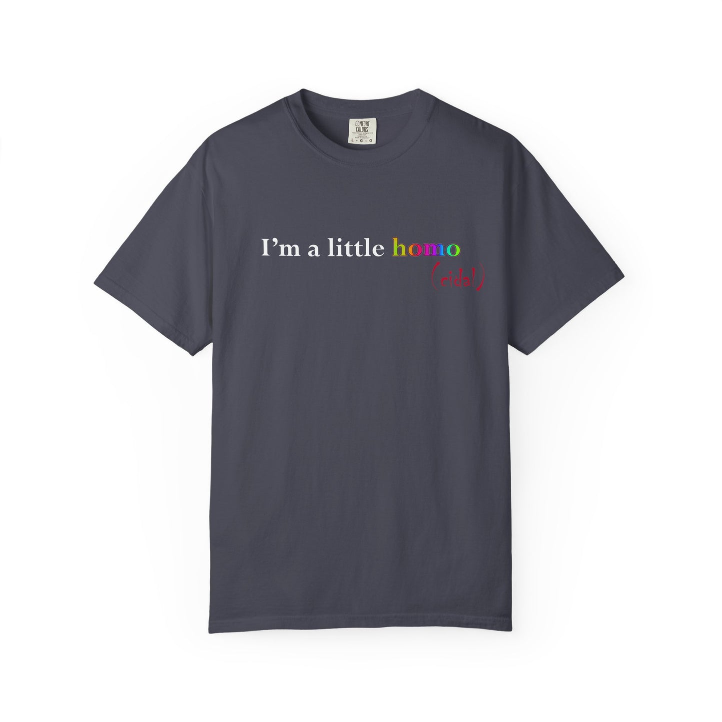 I'm a little homo (cidal) T-Shirt — Identity and Vibe Slogan Tee