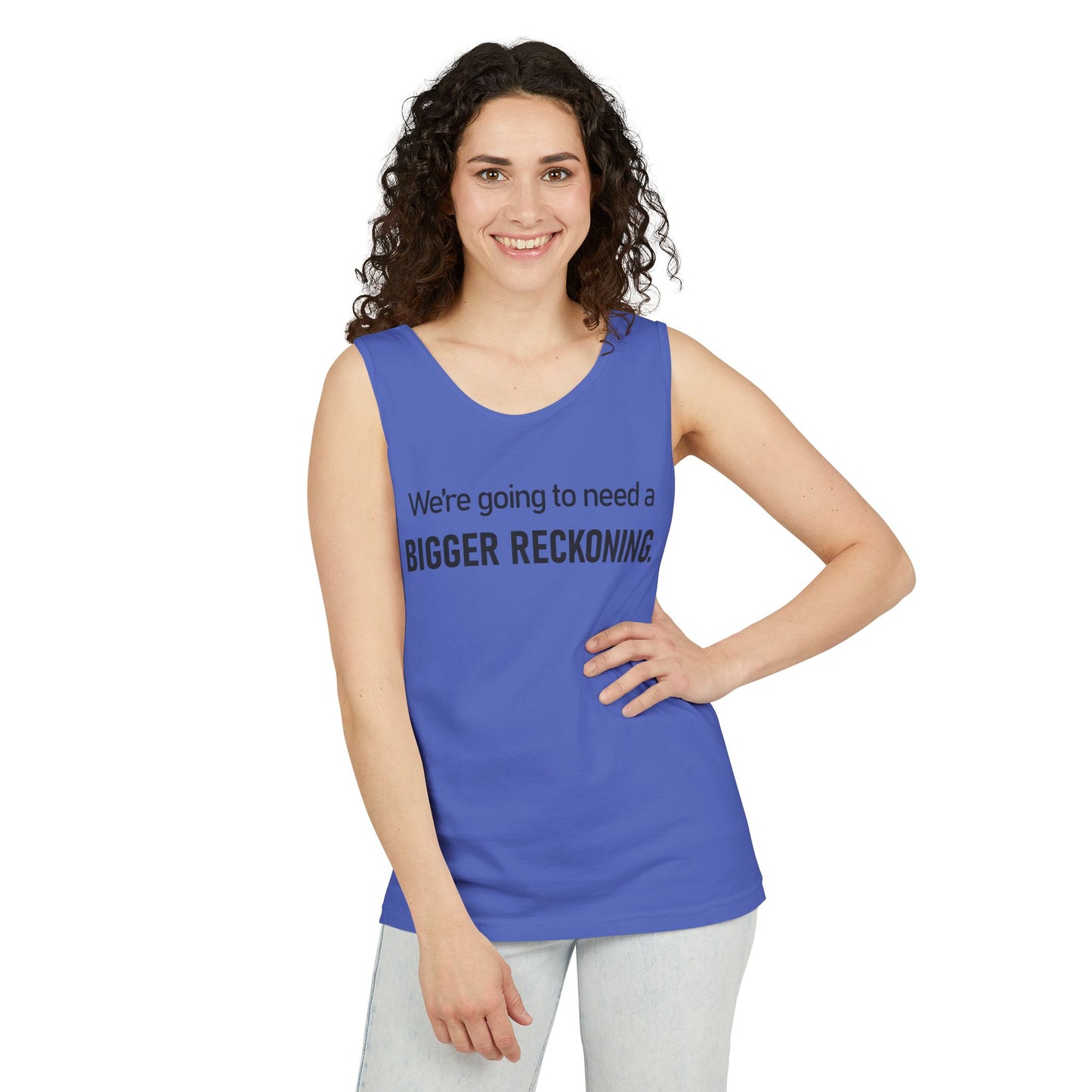 Bigger Reckoning Tank Top — Funny Political Quote Cotton Tank