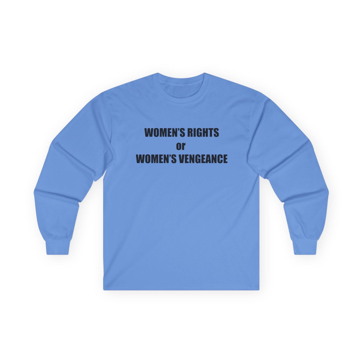 Women's Rights or Women's Vengeance Long Sleeve Tee