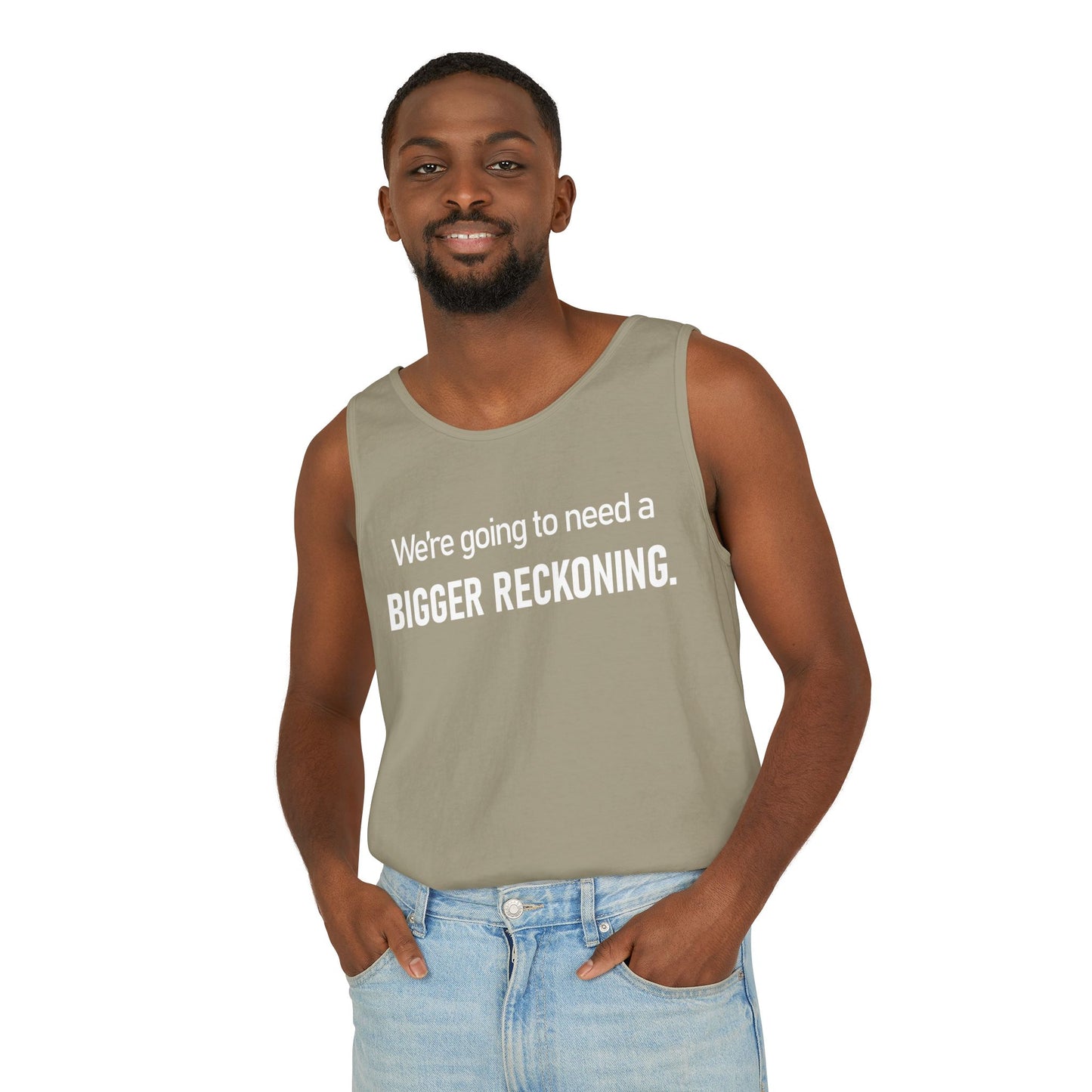 Tank Top — "We're Going to Need a Bigger Reckoning" Graphic Tank for Activism & Protest