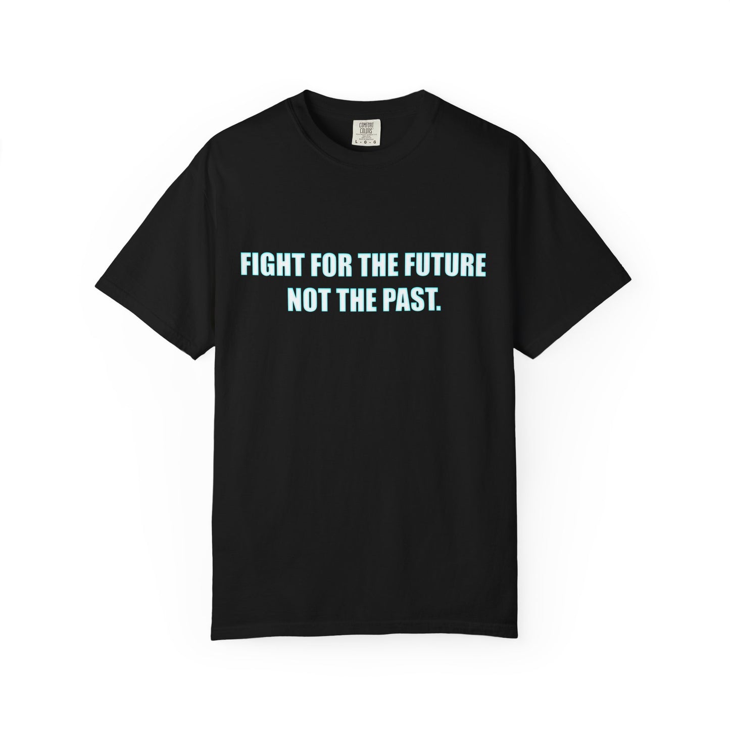 Fight for the Future T-Shirt — Environmental Urgency Slogan Tee