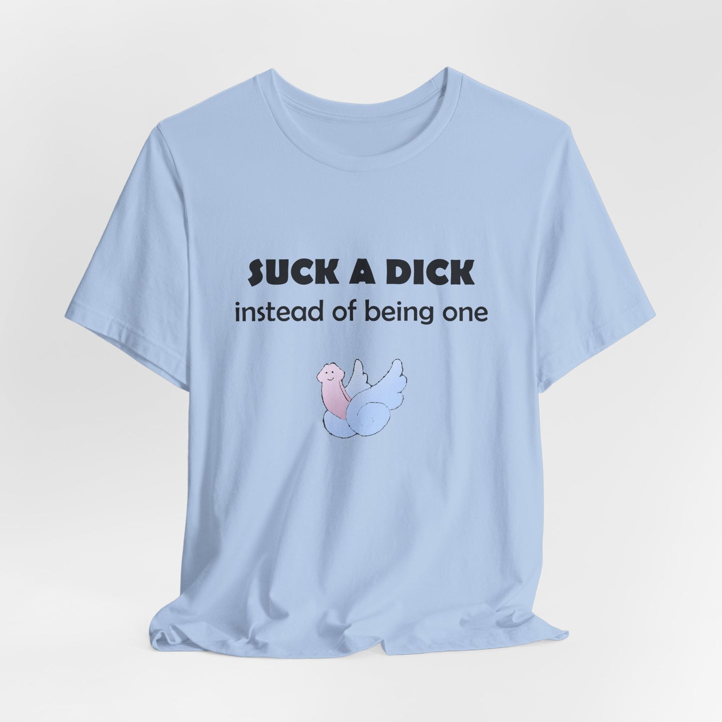 Suck a Dick Instead of Being One Tee — Funny Sarcastic Graphic T-Shirt with Cute Bird