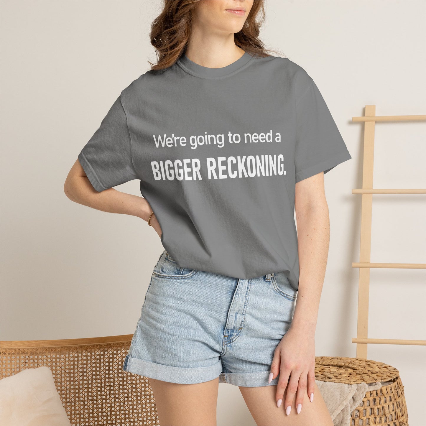 We're Going to Need a Bigger Reckoning T-Shirt — Justice Activism Slogan Tee