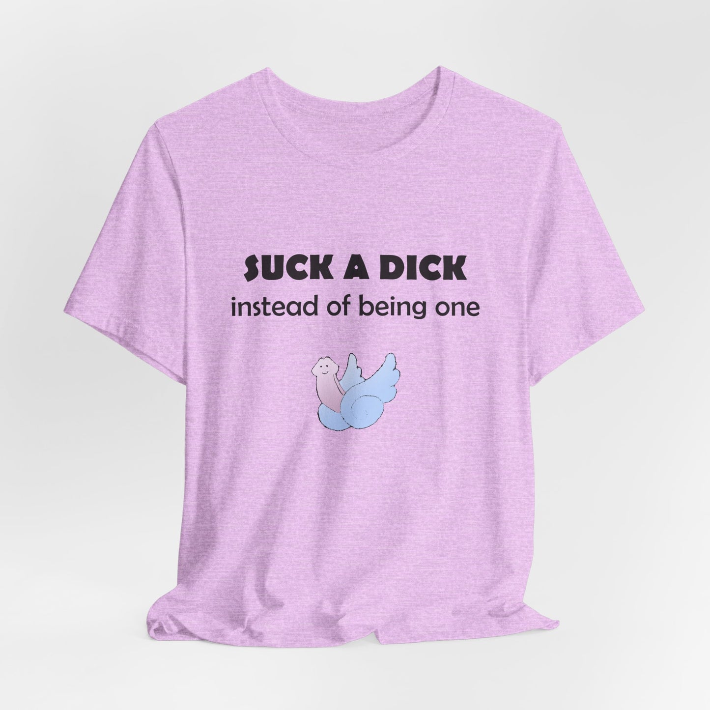 Suck a Dick Instead of Being One Tee — Funny Sarcastic Graphic T-Shirt with Cute Bird