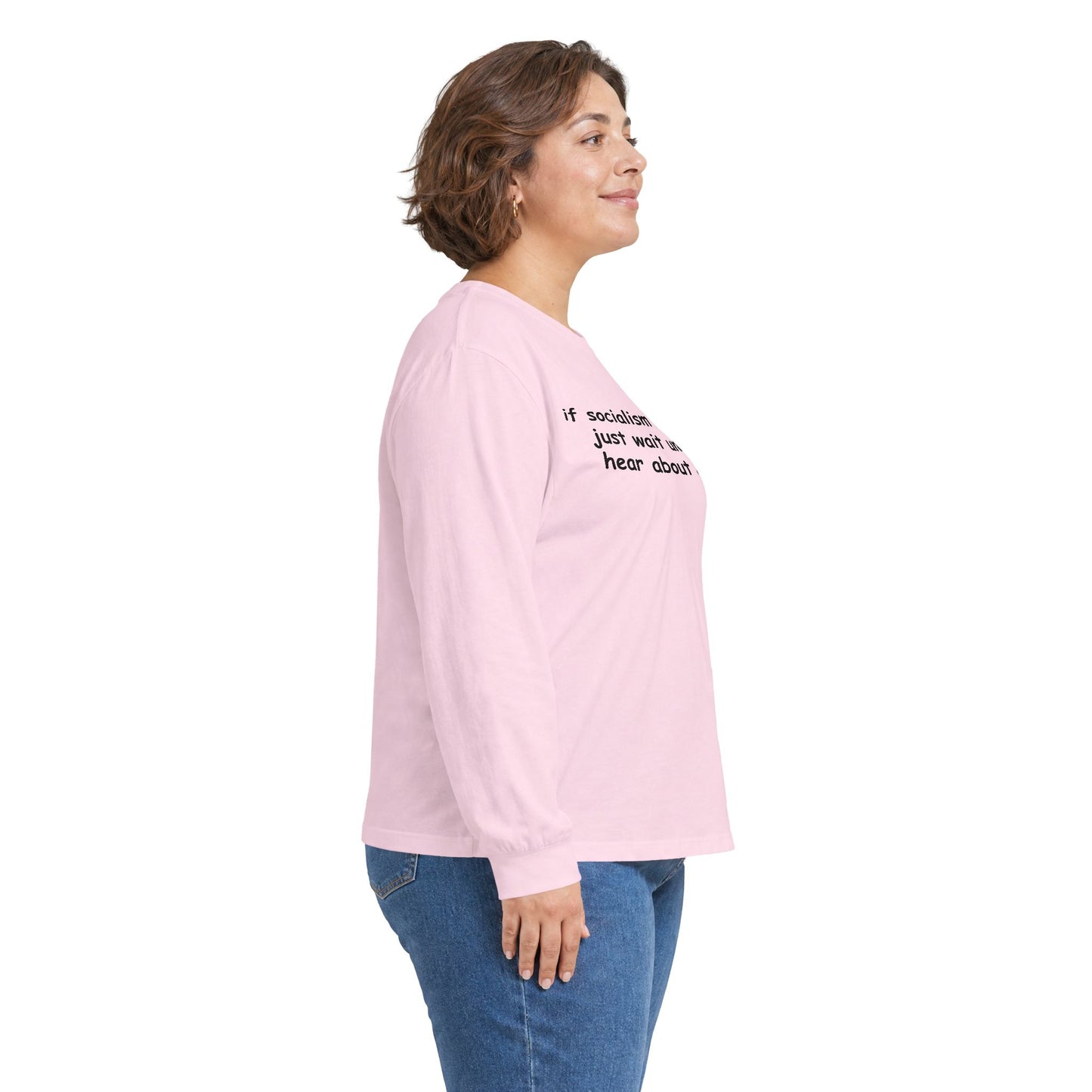 "If Socialism Scares You, Just Wait Until You Hear About Jesus" Long Sleeve Tee