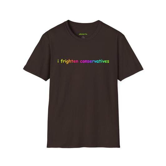T-Shirt — "I Frighten Conservatives" Rainbow Graphic Tee