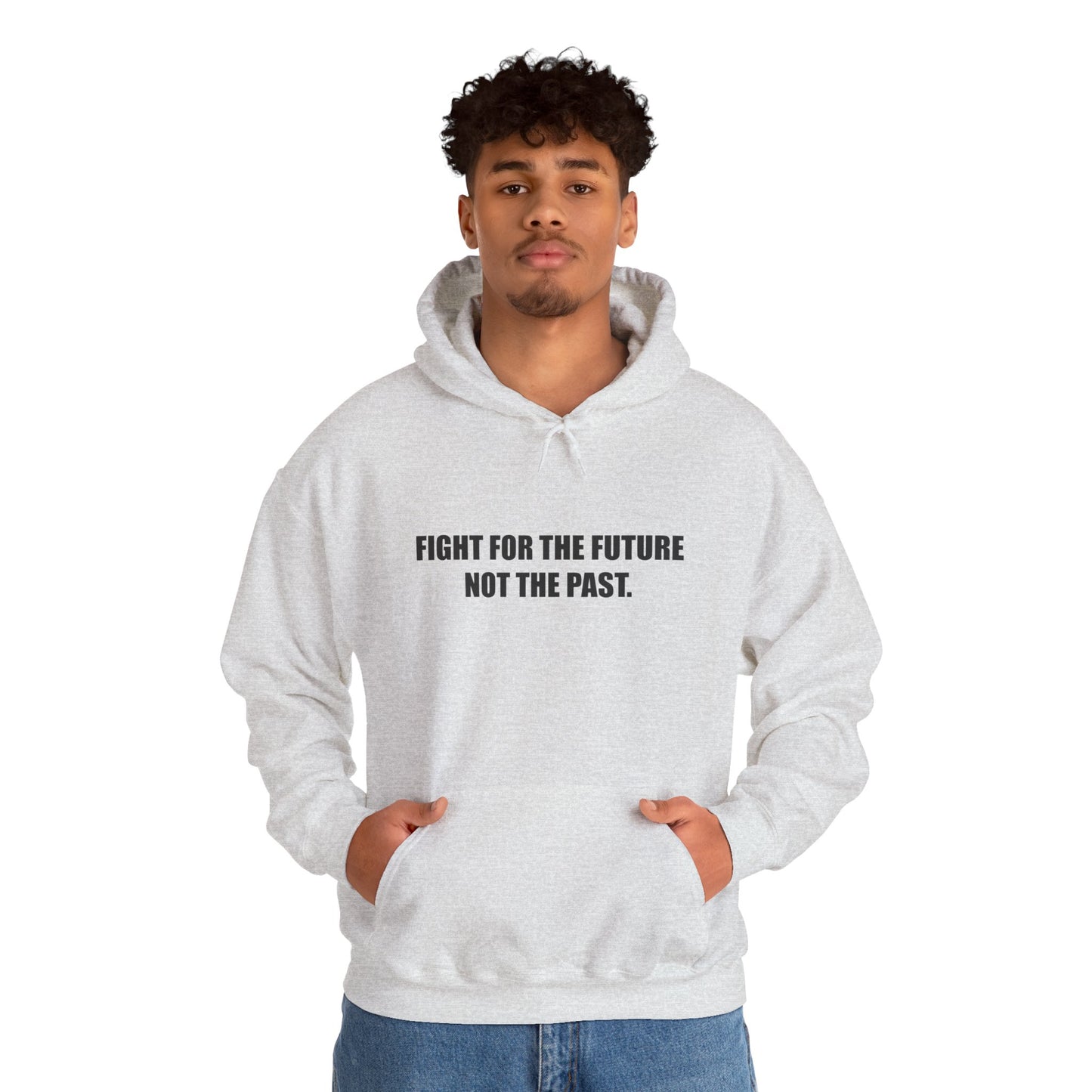 Hoodie — "Fight for the Future Not the Past" Motivational Slogan Hoodie