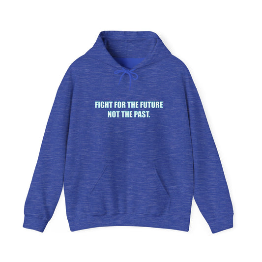 Hoodie - "Fight for the Future Not the Past" Inspirational Protest Hoodie