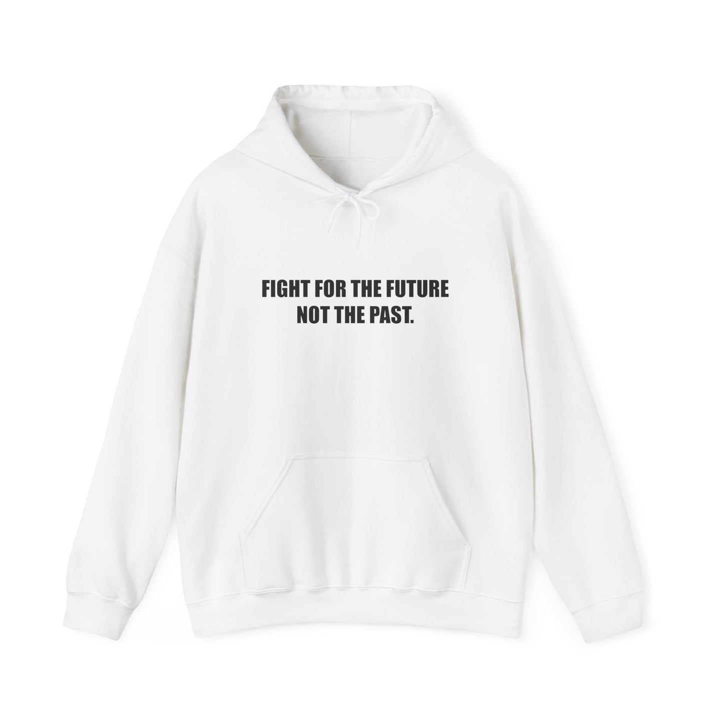 Hoodie — "Fight for the Future Not the Past" Motivational Slogan Hoodie