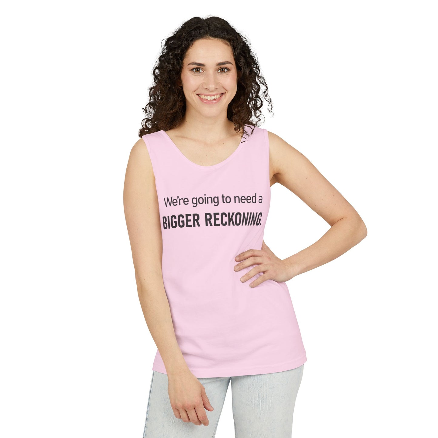 Bigger Reckoning Tank Top — Funny Political Quote Cotton Tank