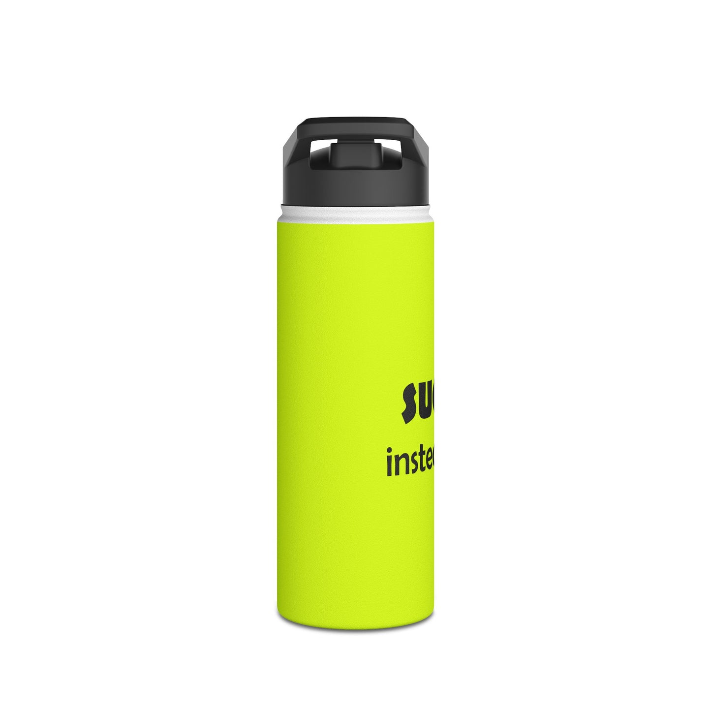 Funny Neon Stainless Steel Water Bottle – "Suck a Dick, Instead of Being One" Humor Bottle