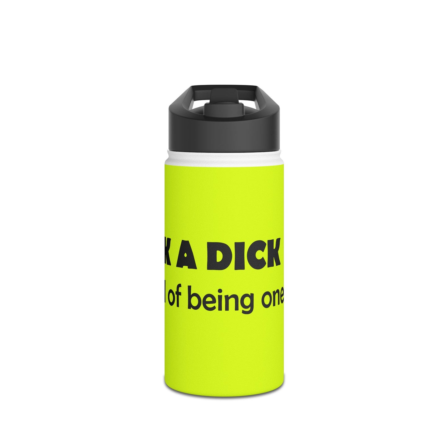 Funny Neon Stainless Steel Water Bottle – "Suck a Dick, Instead of Being One" Humor Bottle