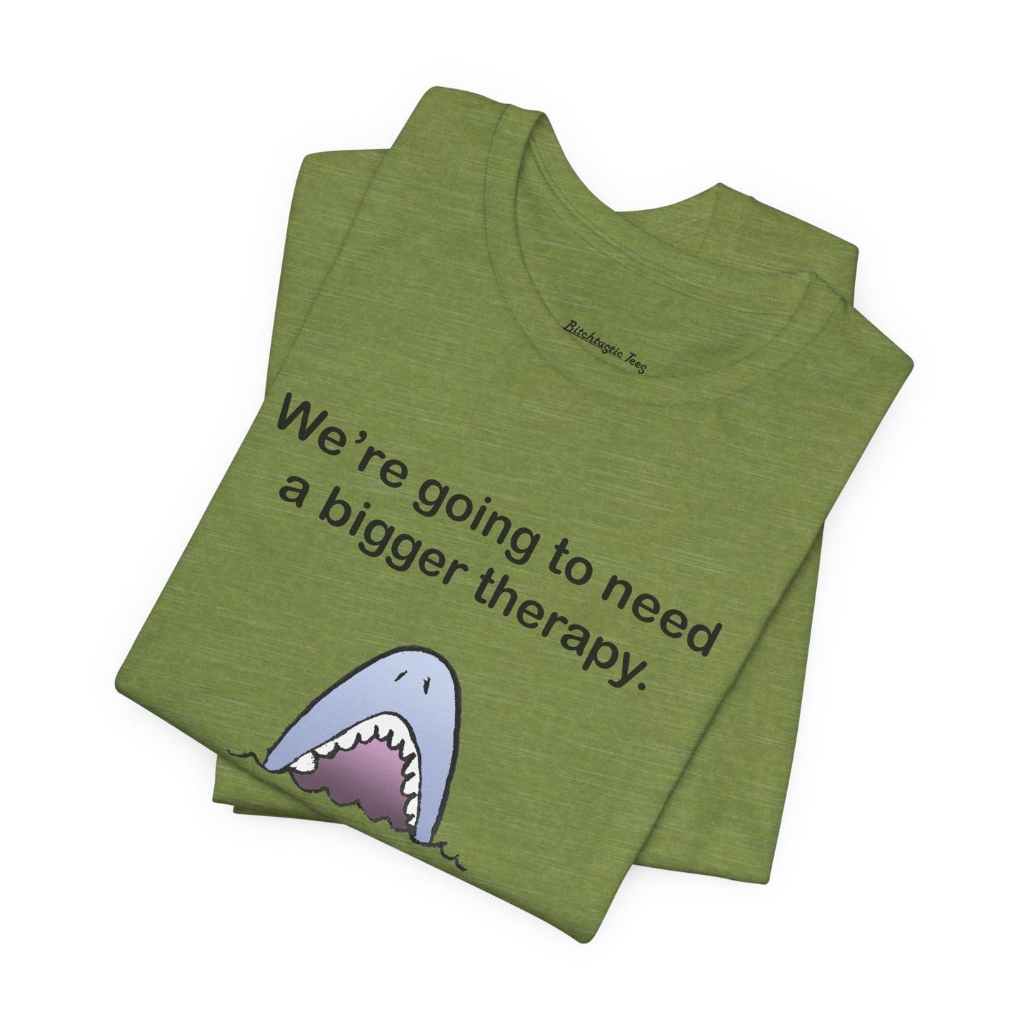 Funny Shark Tee — "We’re Going to Need a Bigger Therapy" Graphic T-Shirt