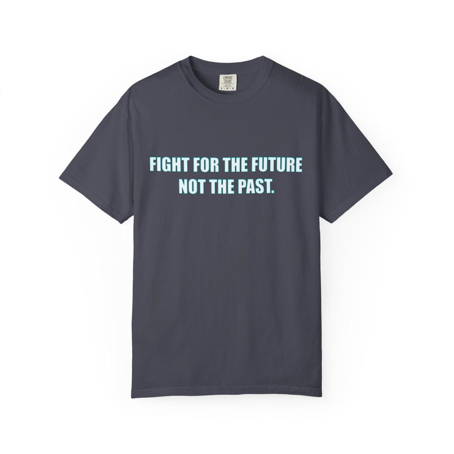 Fight for the Future T-Shirt — Environmental Urgency Slogan Tee