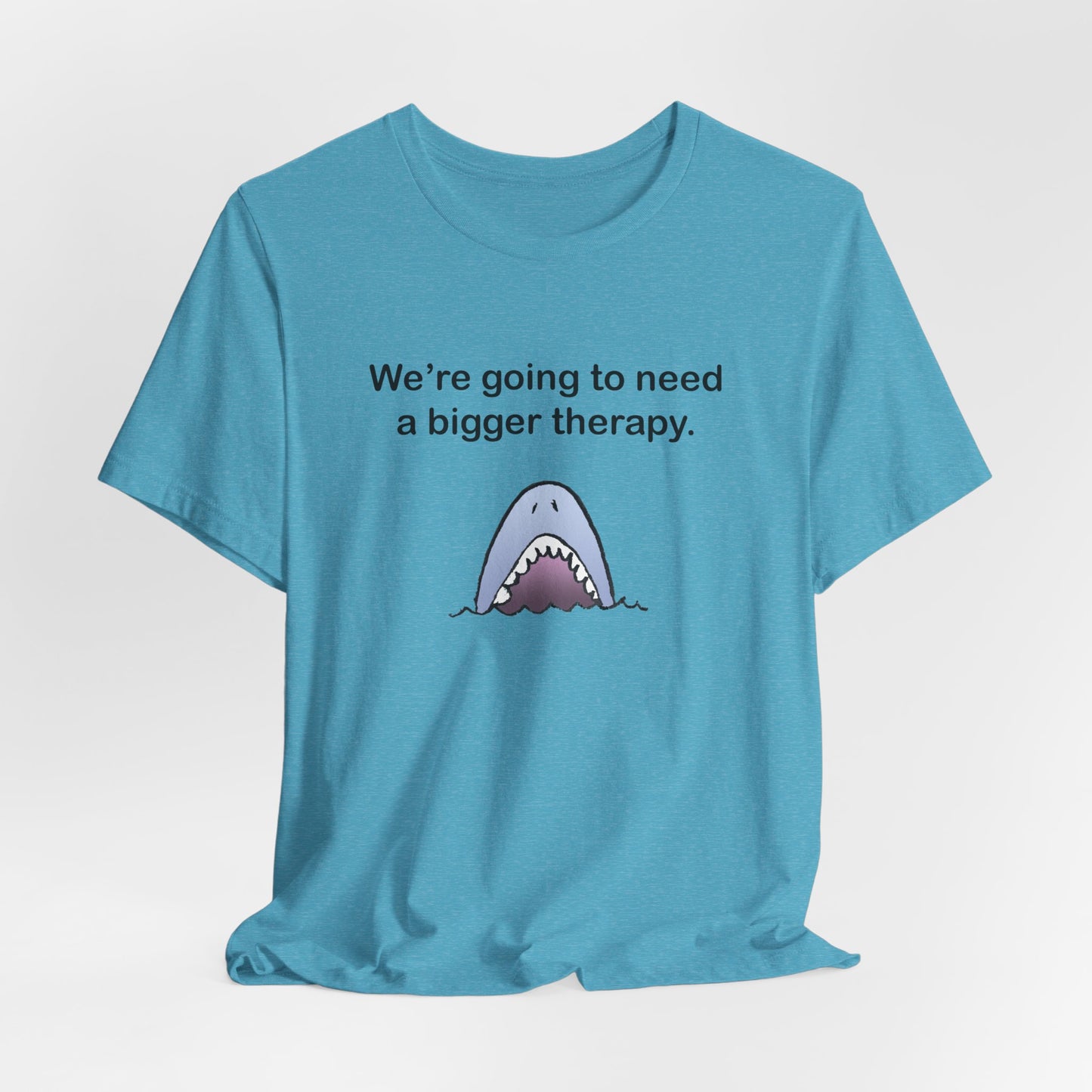 Funny Shark Tee — "We’re Going to Need a Bigger Therapy" Graphic T-Shirt