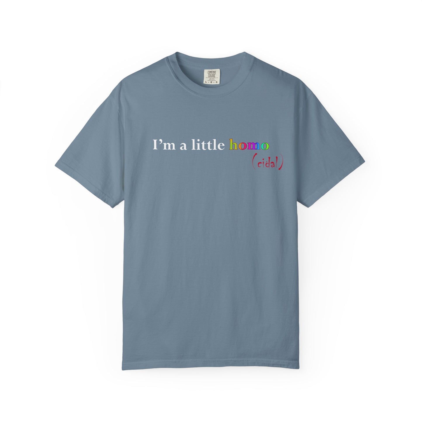 I'm a little homo (cidal) T-Shirt — Identity and Vibe Slogan Tee