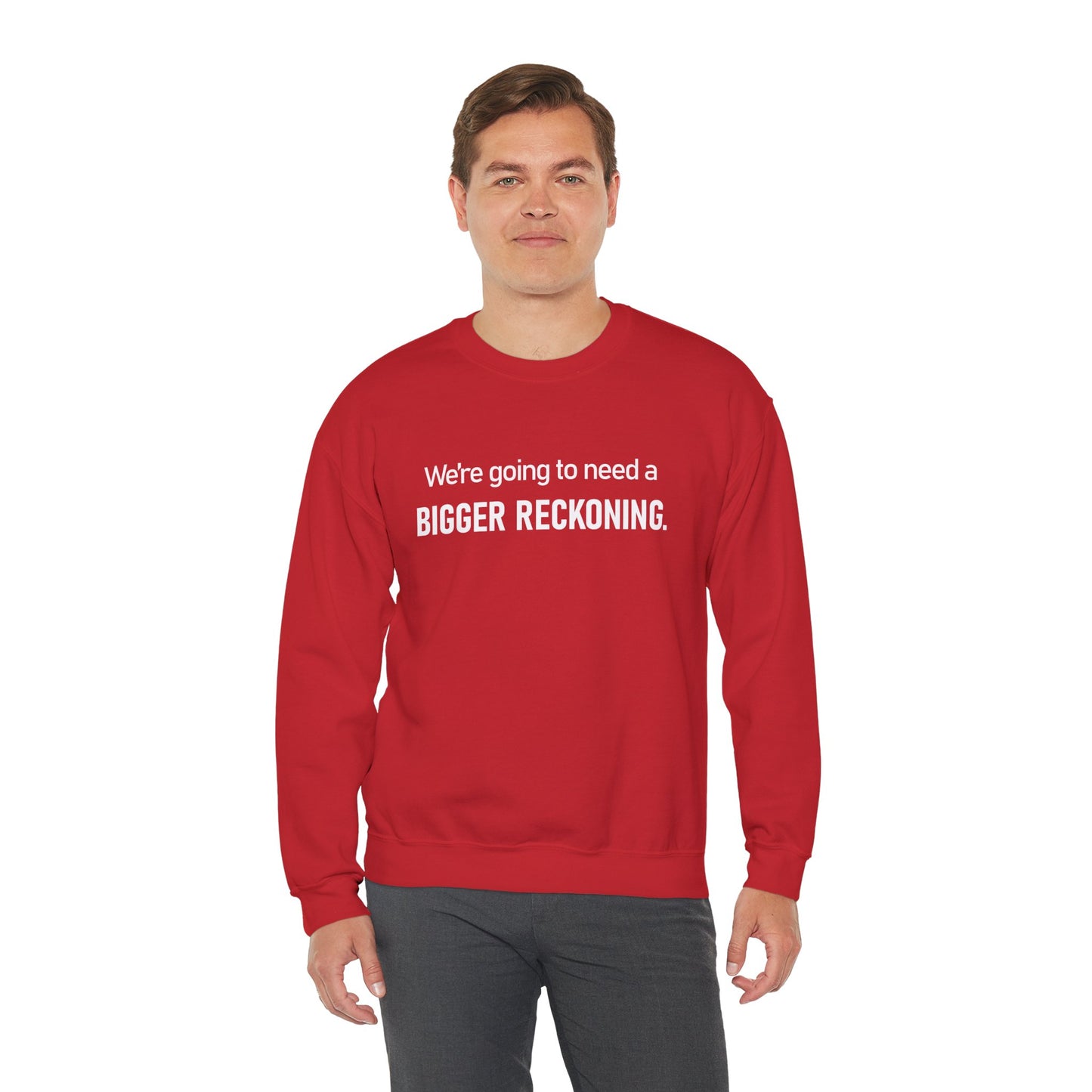 Crewneck Sweatshirt - “We're going to need a BIGGER RECKONING.” Graphic Pullover