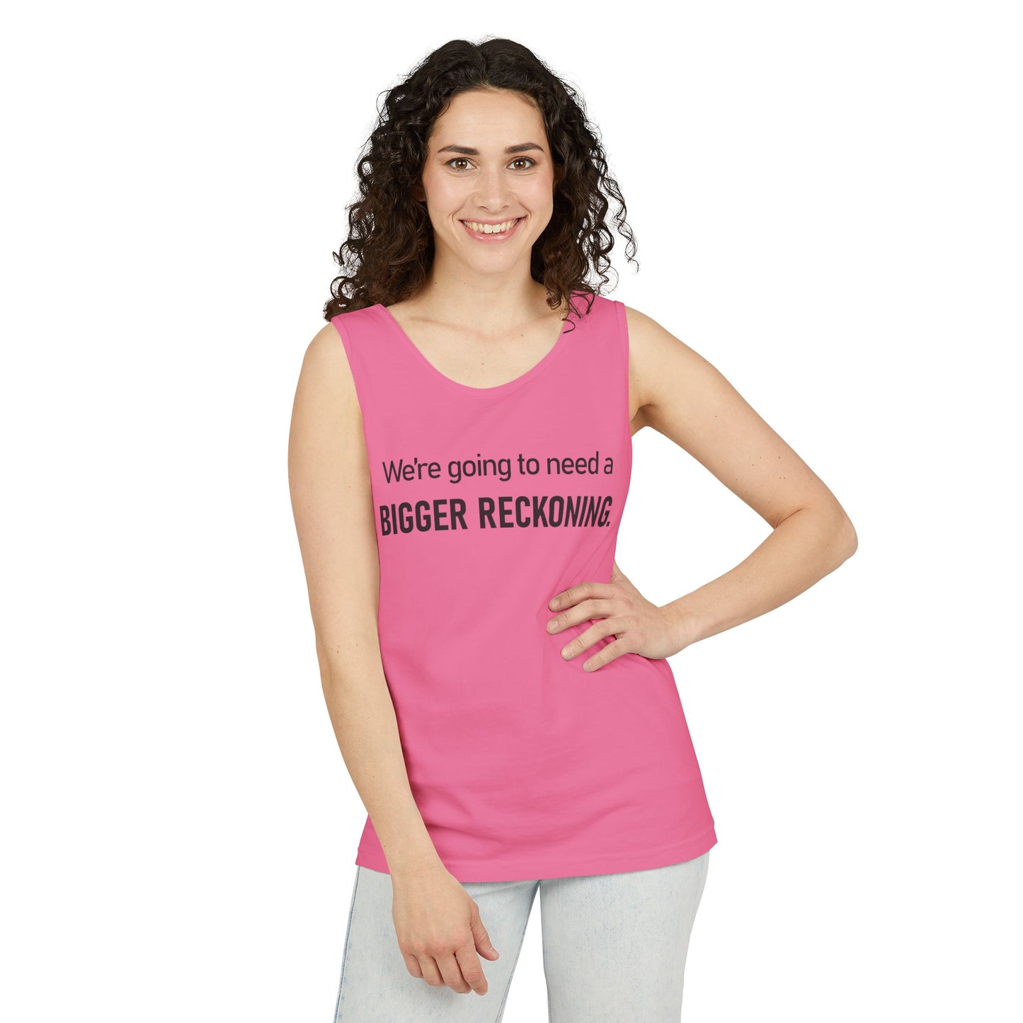 Bigger Reckoning Tank Top — Funny Political Quote Cotton Tank