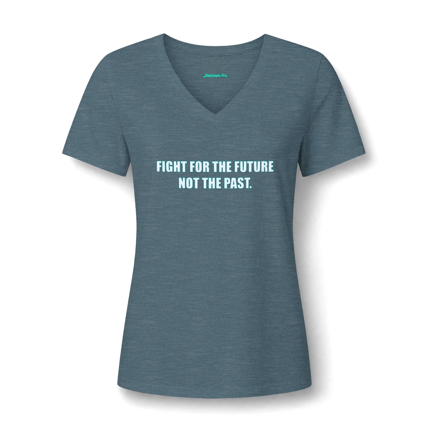 Women's V-Neck Tee — "Fight for the Future, Not the Past" Inspirational Graphic Shirt