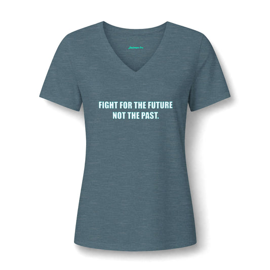 Women's V-Neck Tee — "Fight for the Future, Not the Past" Inspirational Graphic Shirt