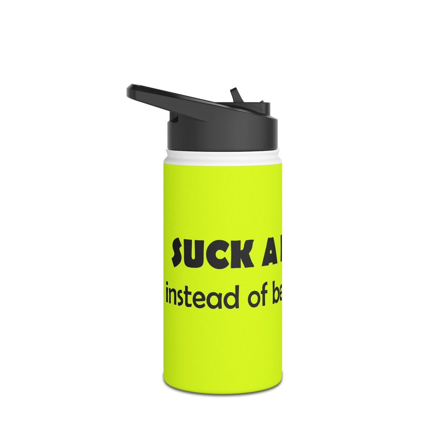 Funny Neon Stainless Steel Water Bottle – "Suck a Dick, Instead of Being One" Humor Bottle