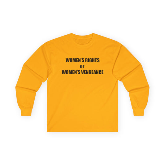 Women's Rights or Women's Vengeance Long Sleeve Tee