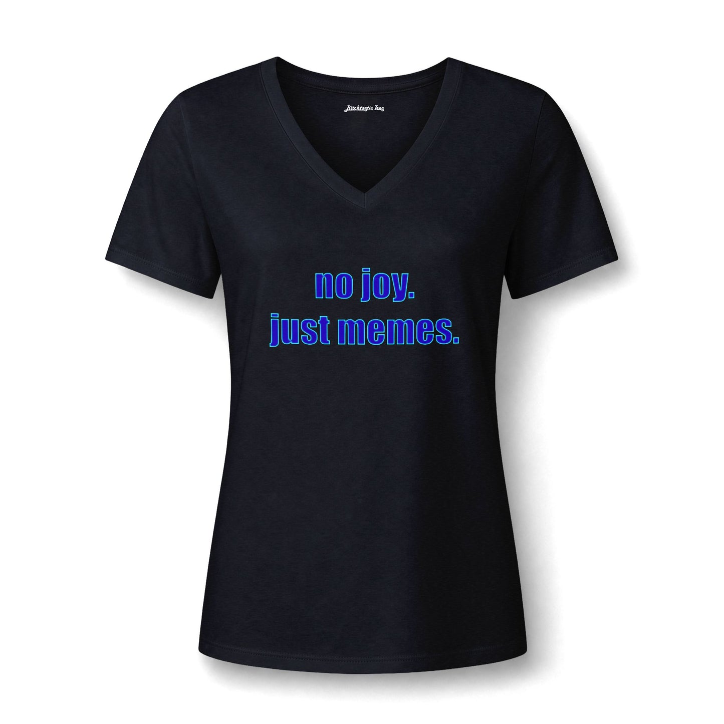 Women's V-Neck Tee — "no joy. just memes." Graphic Tee