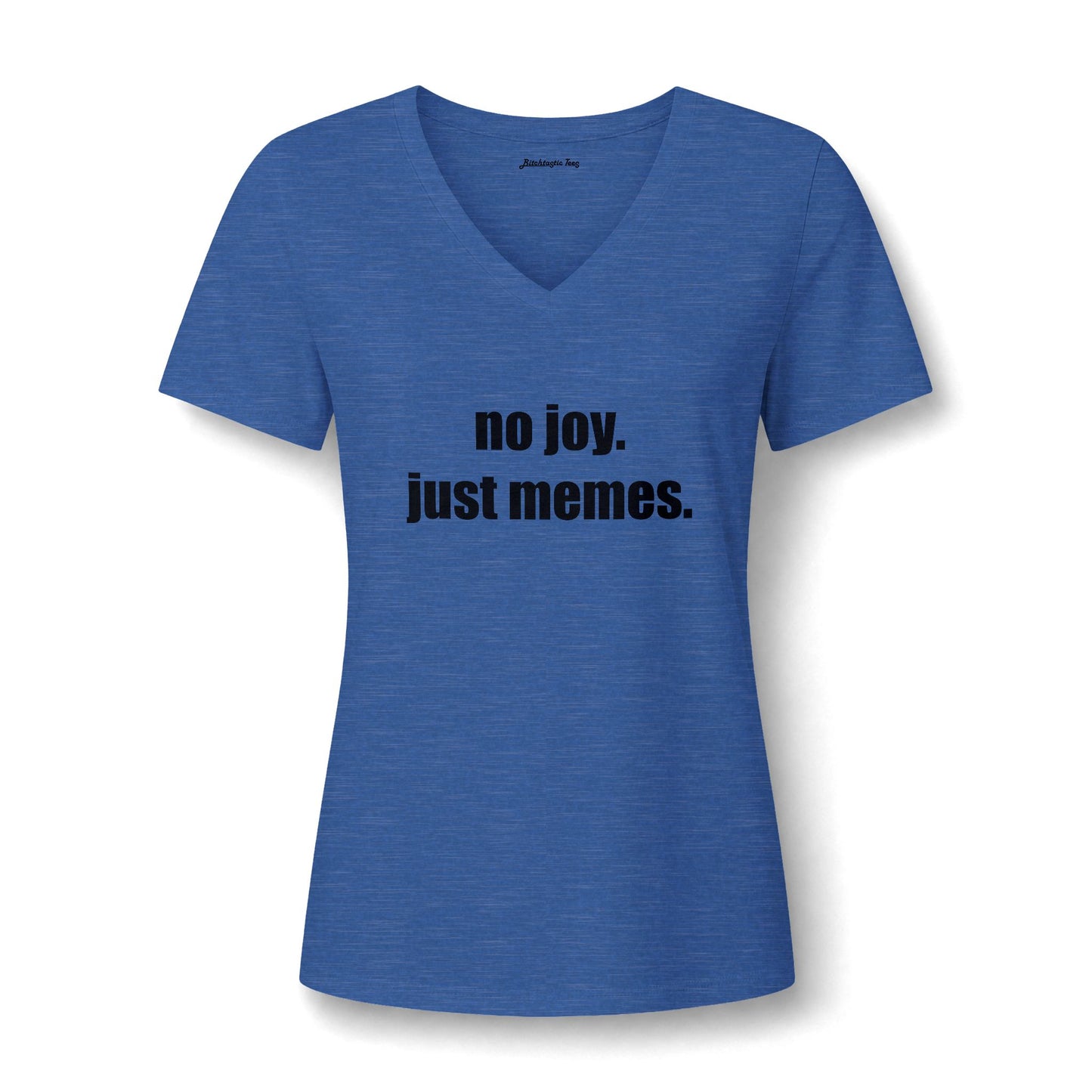 Women's V-Neck Tee — "no joy. just memes." Graphic Tee