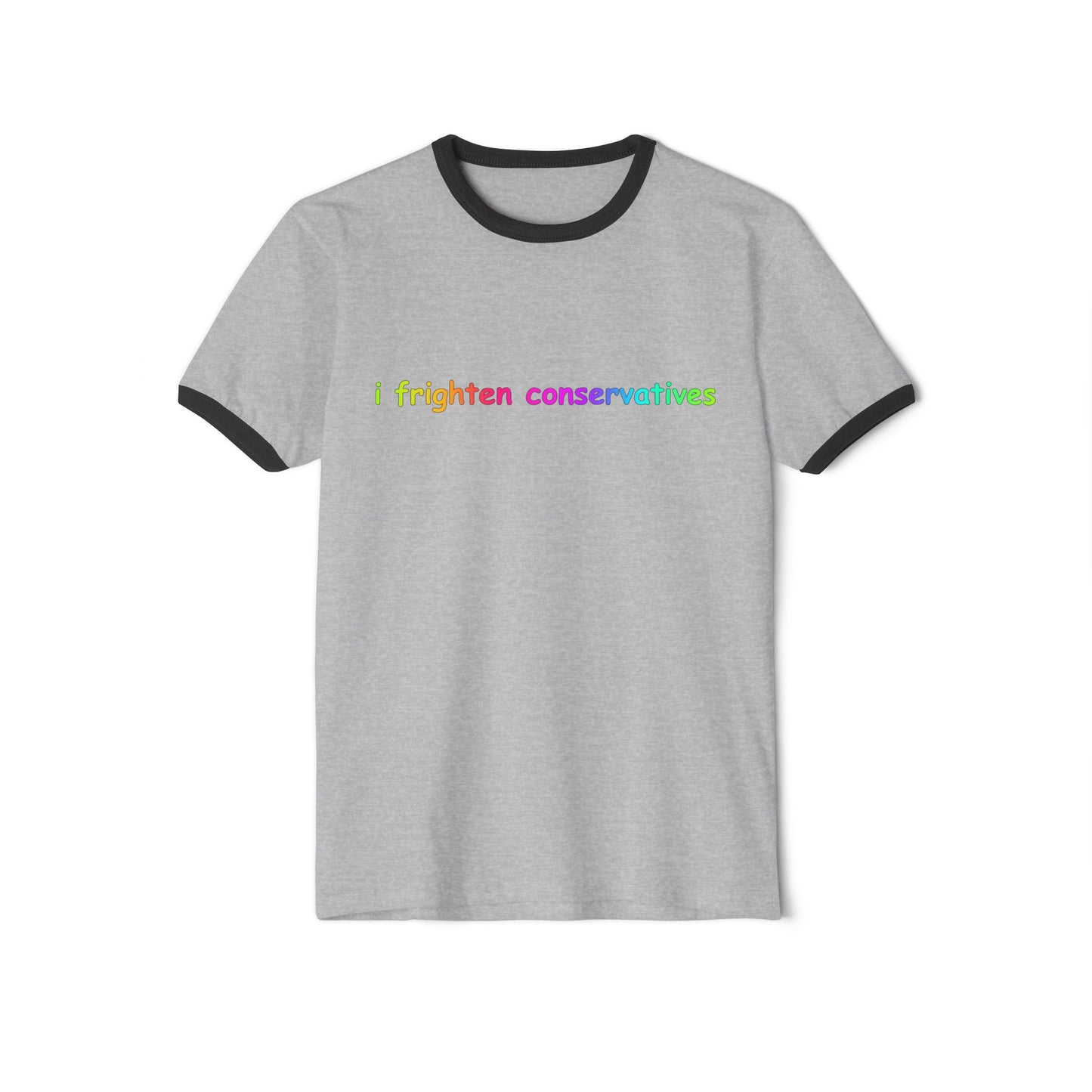 I Frighten Conservatives Ringer T‑Shirt — Rainbow Political Statement Tee
